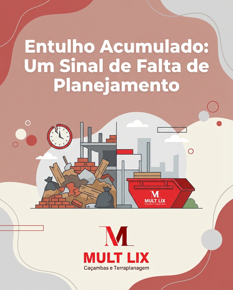Entulho Acumulado: Um Sinal de Falta de Planejamento
