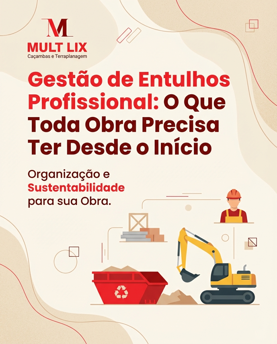 Gestão de Entulhos Profissional: O Que Toda Obra Precisa Ter Desde o Início