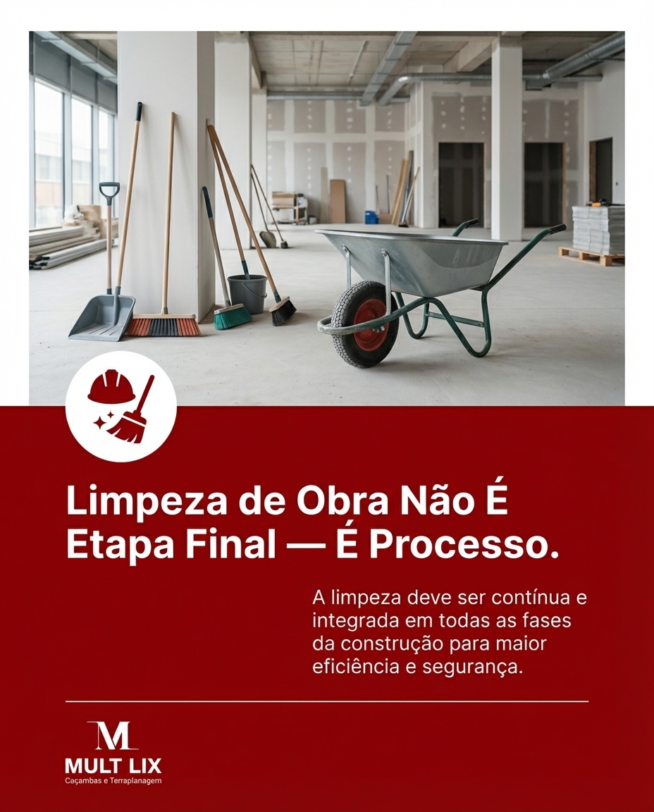 Limpeza de Obra Não É Etapa Final — É Processo
