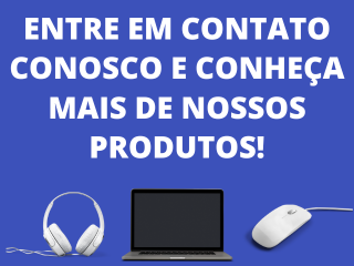 ENTRE EM CONTATO CONOSCO E CONHEÇA MAIS DE NOSSOS PRODUTOS!