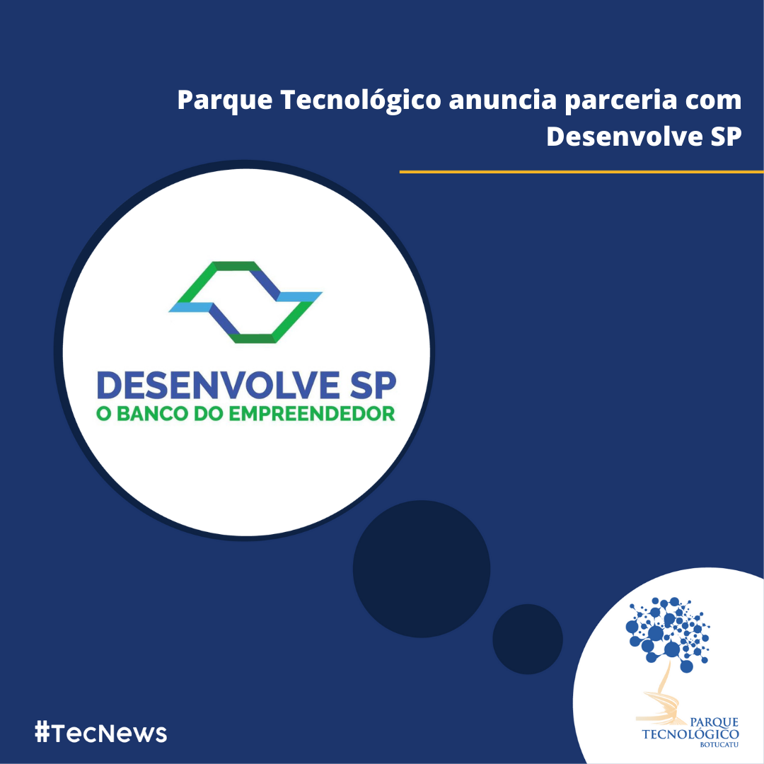 Parque Tecnológico anuncia parceria com Desenvolve - SP