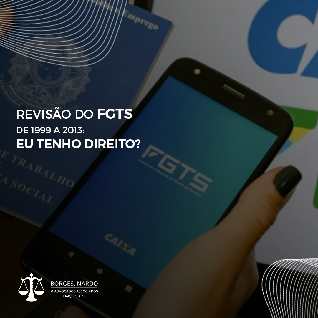 Revisão do FGTS de 1999 a 2013_ eu tenho direito