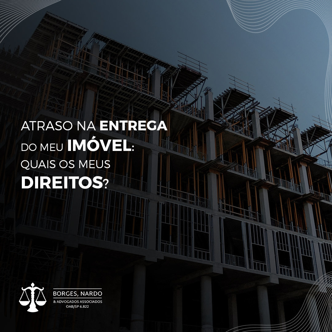 7- A construtora atrasou a entrega da minha casa_ Quais os meus direitos