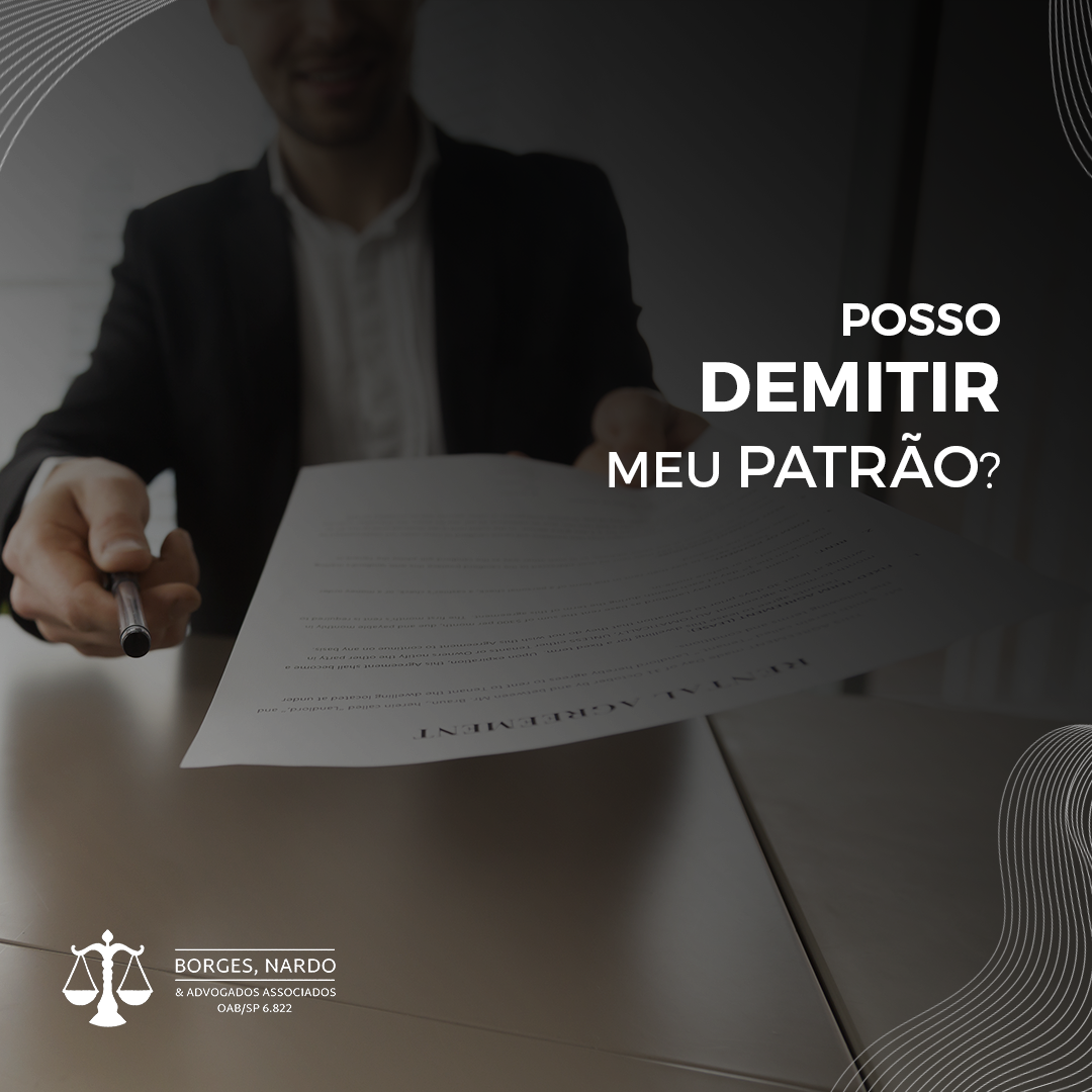 4- Posso demitir meu patrão