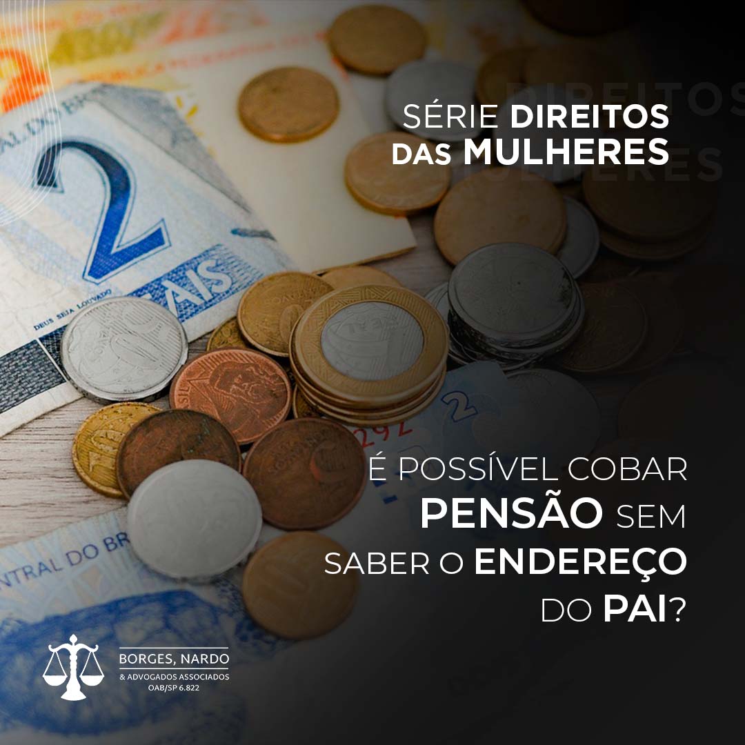 3-Série direito das mulheres_ é possível cobrar pensão sem saber o endereço do pai
