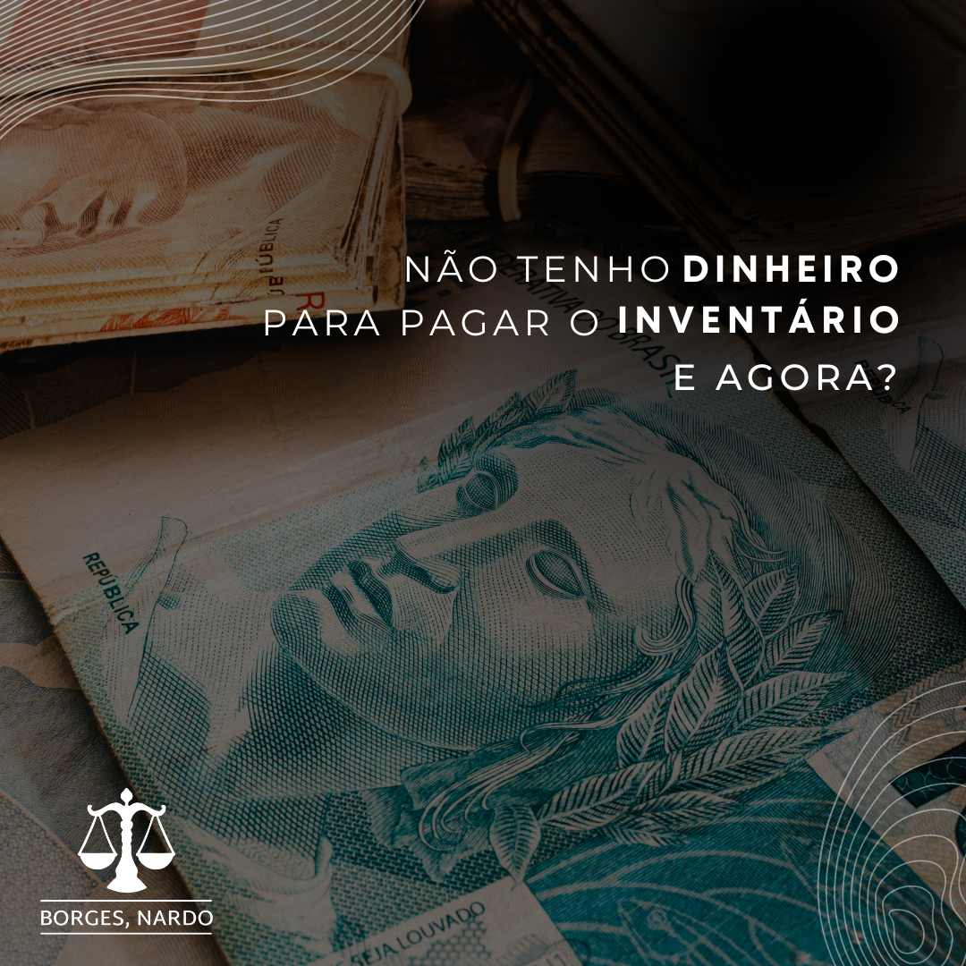 2-Não tenho dinheiro para pagar o inventário, e agora_