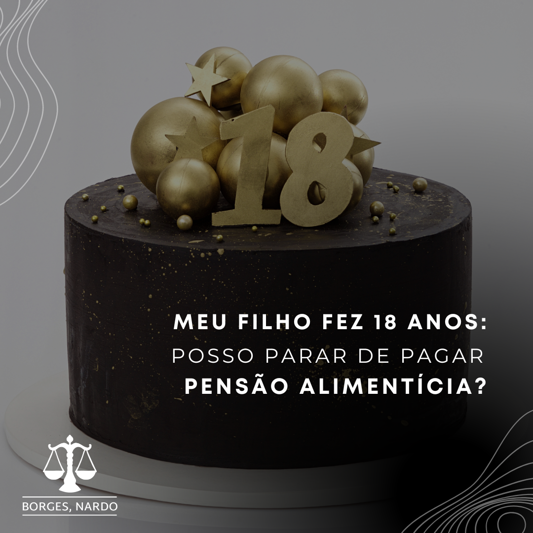 2-Quando o filho completar 18 anos, posso parar de pagar a pensão alimentícia automaticamente_