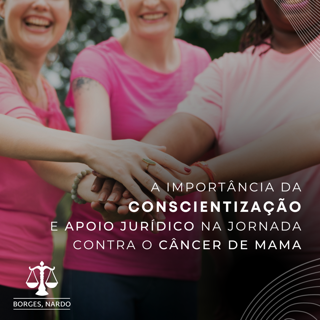 2- A Importância da Conscientização e Apoio Jurídico na Jornada contra o Câncer de Mama