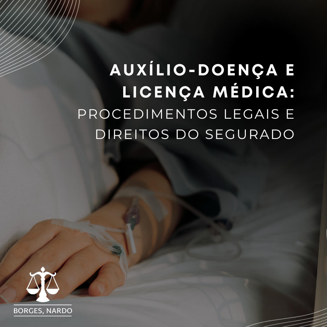1- Auxílio-Doença e Licença Médica_ Procedimentos Legais e Direitos do Segurado