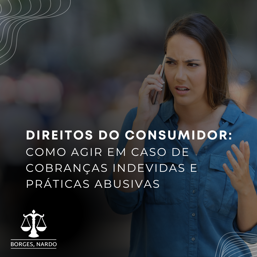 2_Direitos do Consumidor_ Como Agir em Caso de Cobranças Indevidas e Práticas Abusivas_