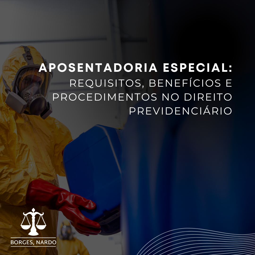 4-Aposentadoria Especial_ Requisitos, Benefícios e Procedimentos no Direito Previdenciário