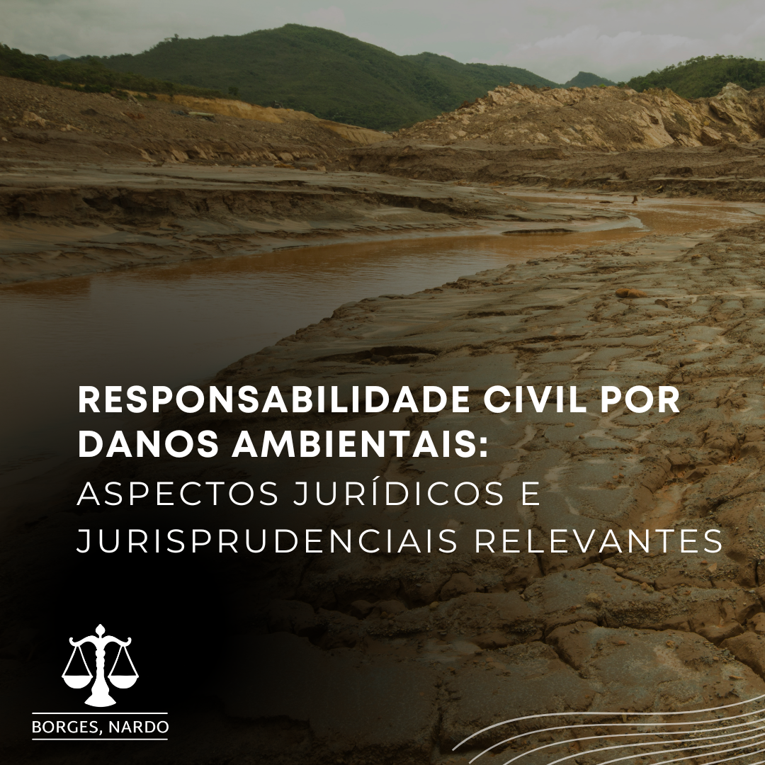 Responsabilidade Civil por danos ambientais aspectos jurídicos e jurisprudenciais relevantes