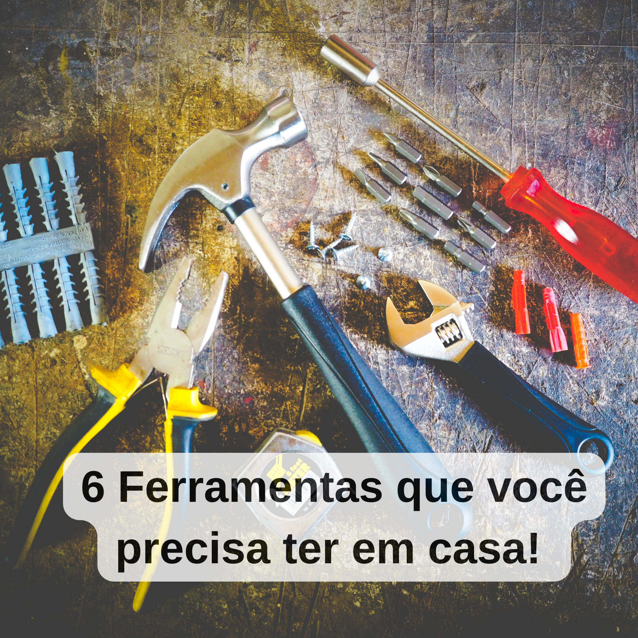 6 Ferramentas que você precisa ter em casa!