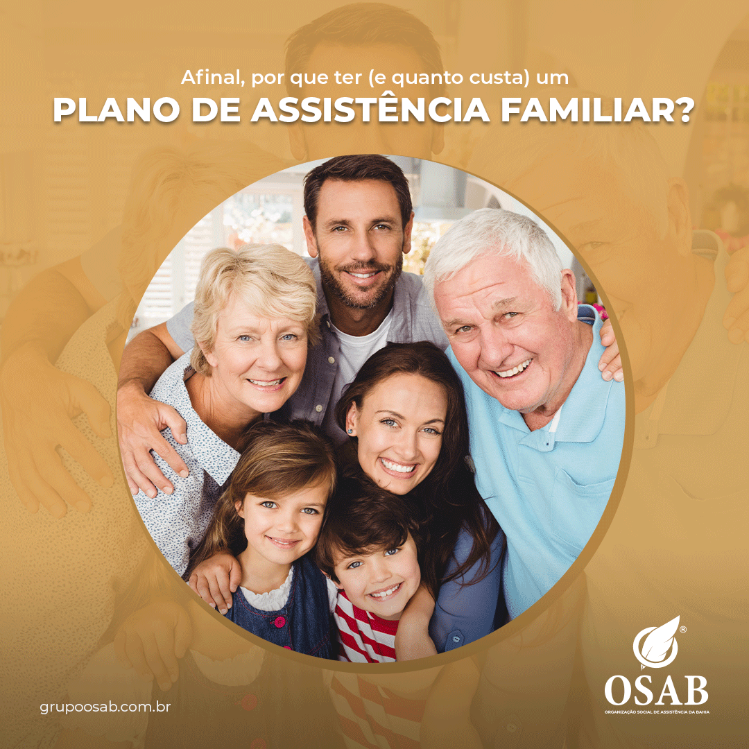 AFINAL, POR QUE TER (E QUANTO CUSTA) UM PLANO DE ASSISTÊNCIA FAMILIAR